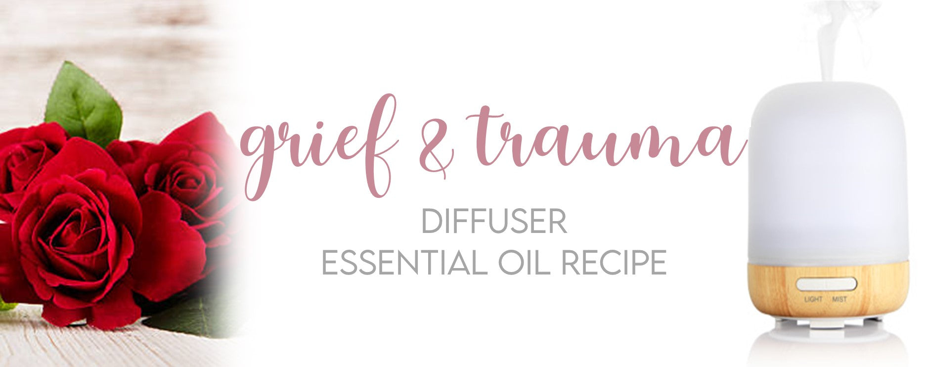 Grief & Trauma Essential Oil Diffuser Recipe