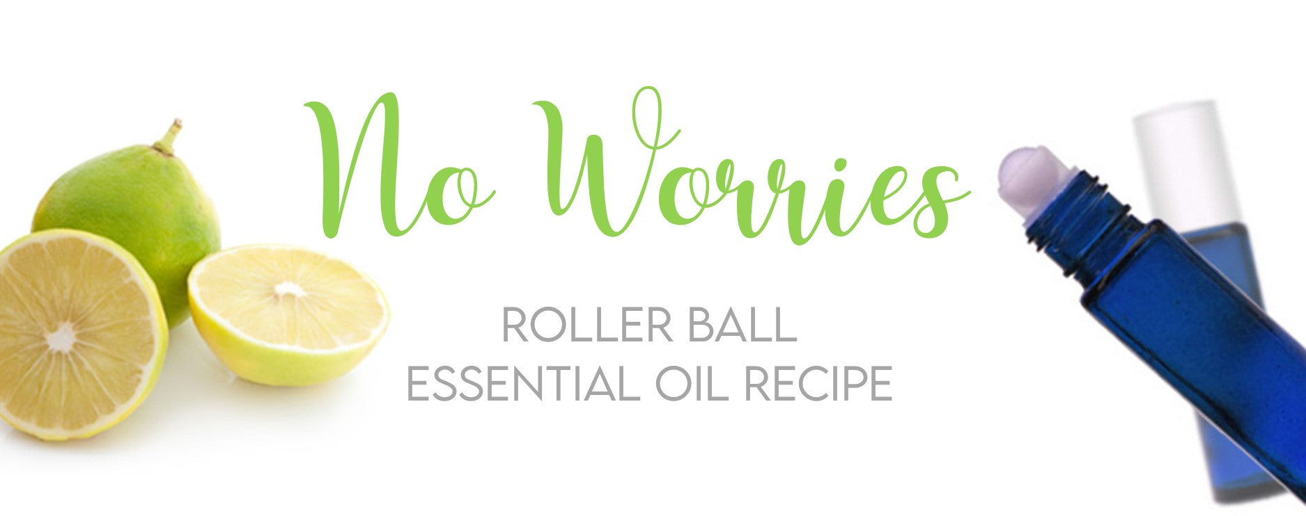 No Worries Essential Oil Roller Ball Recipe